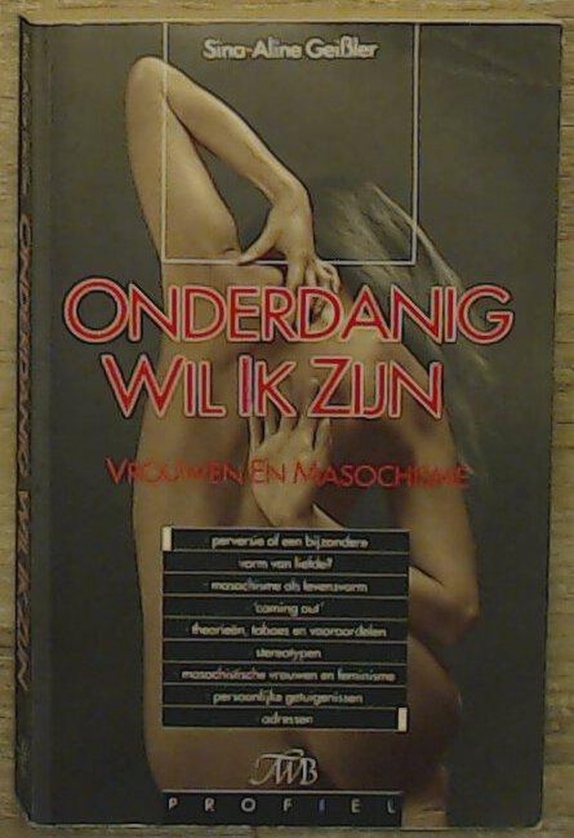 Onderdanig wil ik zijn : vrouwen en masochisme
