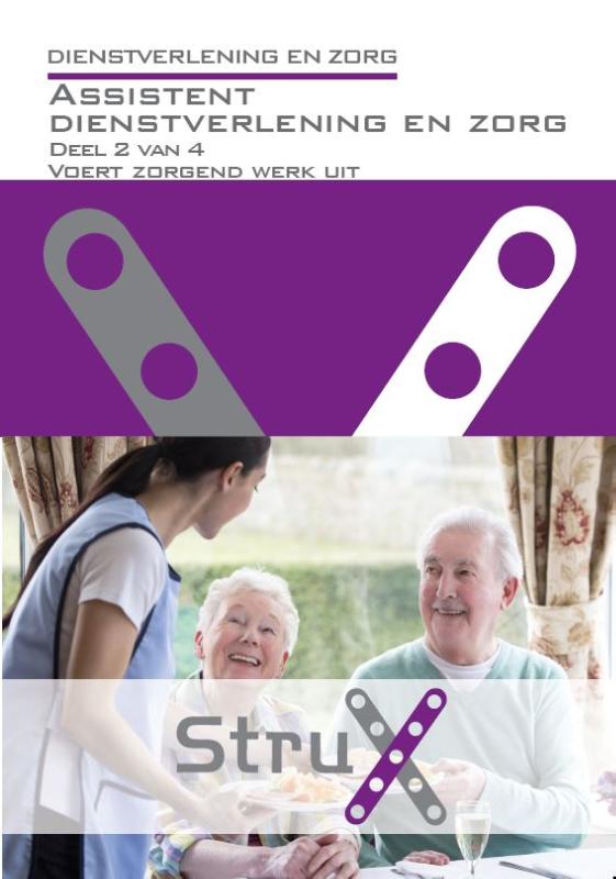 StruX  -  Dienstverlening en zorg Assistent dienstverlening en zorg; Deel 2 van 4