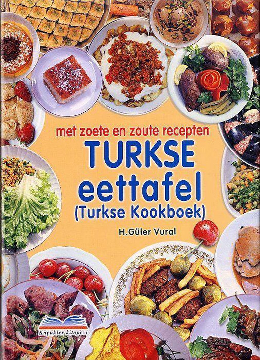 H. Güler Vural - Turkse eettafel (Turkse kookboek) - met zoete en zoute recepten