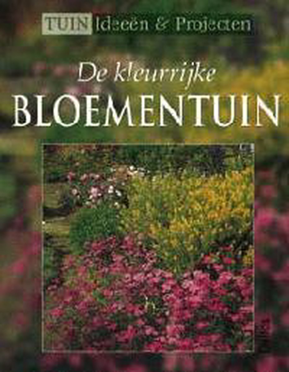 De kleurrijke bloementuin / Tuinideeen & - projecten