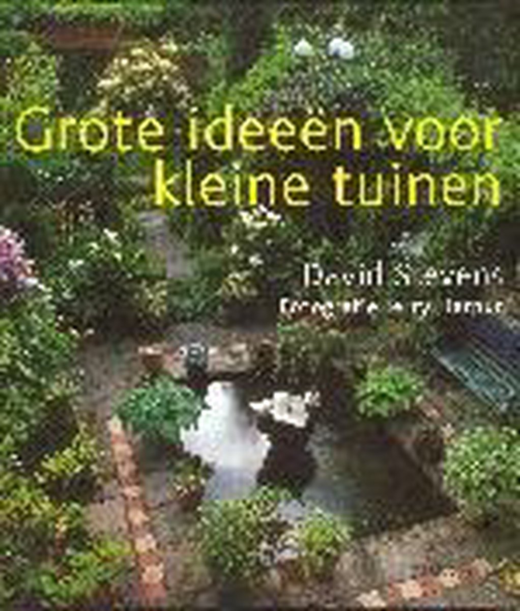 Grote Ideeen Voor Kleine Tuinen