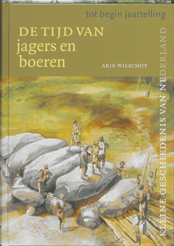 Tijd van jagers en boeren (tot begin jaartelling) / Kleine Geschiedenis van Nederland / 1