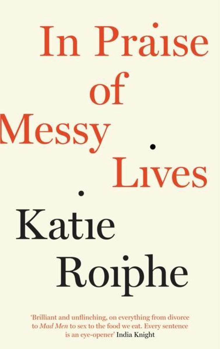 In Praise Of Messy Lives