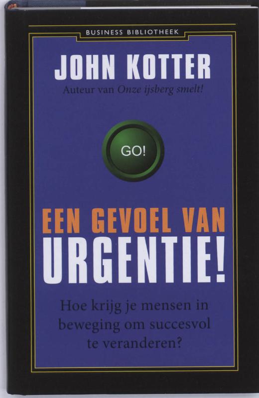 Een gevoel van urgentie! / Business bibliotheek