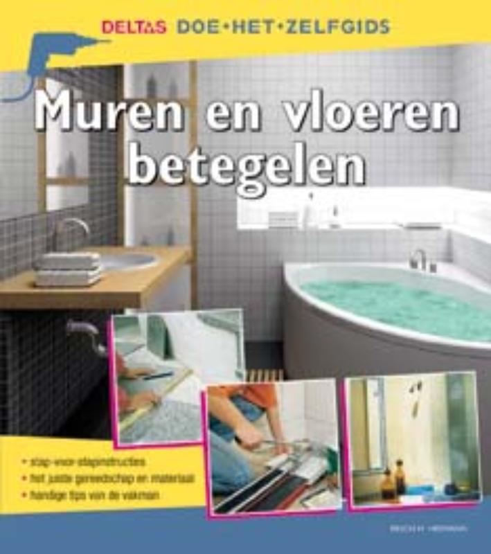 Muren en vloeren betegelen / Deltas doe-het-zelfgids