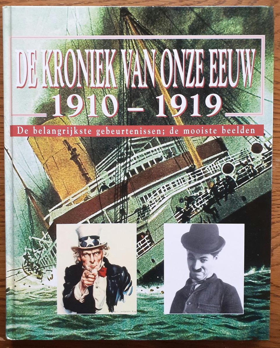 De kroniek van onze eeuw : 1910-1919 : de belangrijkste gebeurtenissen, de mooiste beelden