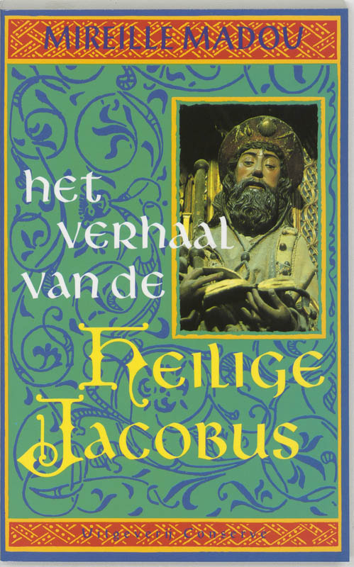 Het verhaal van de heilige Jacobus / Santiago de Compostela-bibliotheek / dl. 5