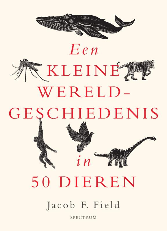 Een kleine wereldgeschiedenis in 50 dieren / Een kleine wereldgeschiedenis