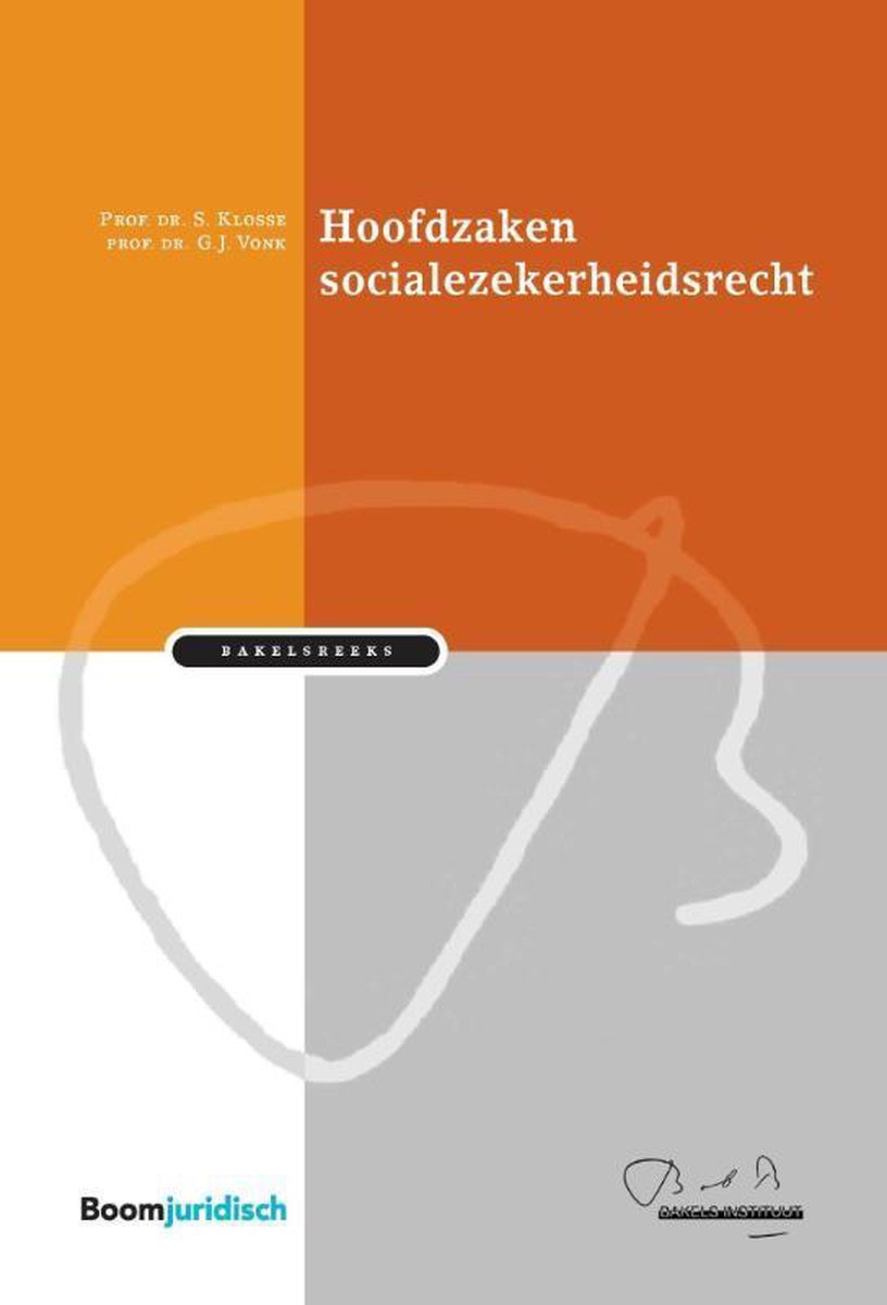 Hoofdzaken socialezekerheidsrecht / Bakelsinstituut
