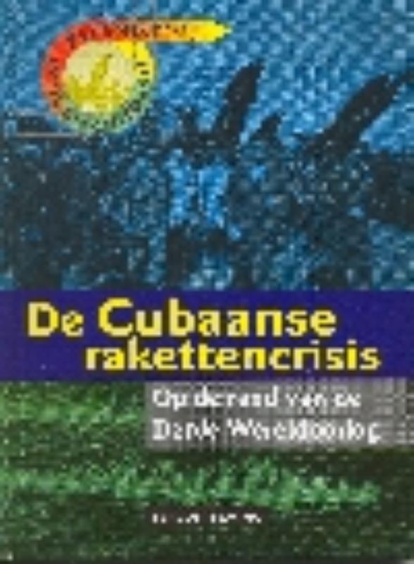 De Cubaanse rakettencrisis / Keerpunten in de Geschiedenis
