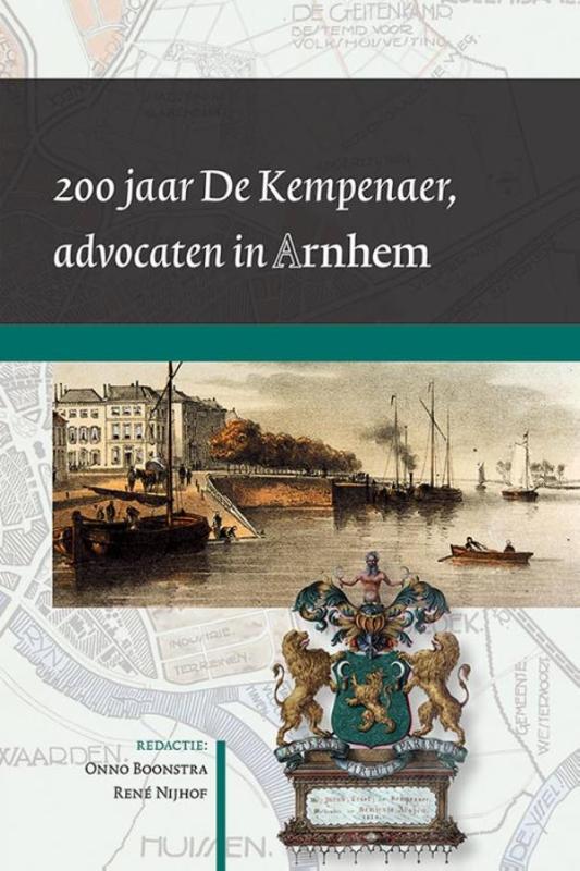 200 jaar De Kempenaer, advocaten in Arnhem / Arnhemse Geschiedenissen / 2