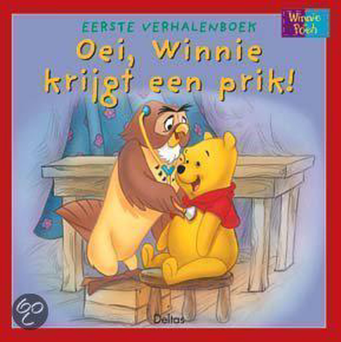Oei, Winnie krijgt een prik ! / Winnie de Poeh eerste verhalenboek