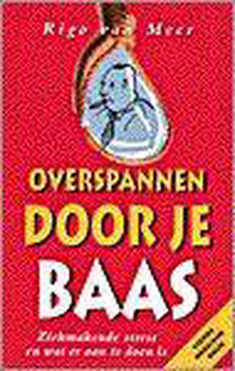 Overspannen door je baas