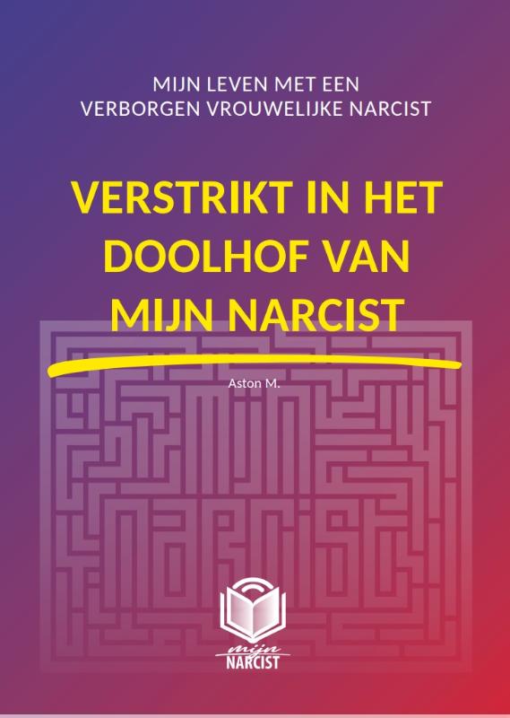 Verstrikt in het doolhof van mijn narcist / Mijn Narcist / 2