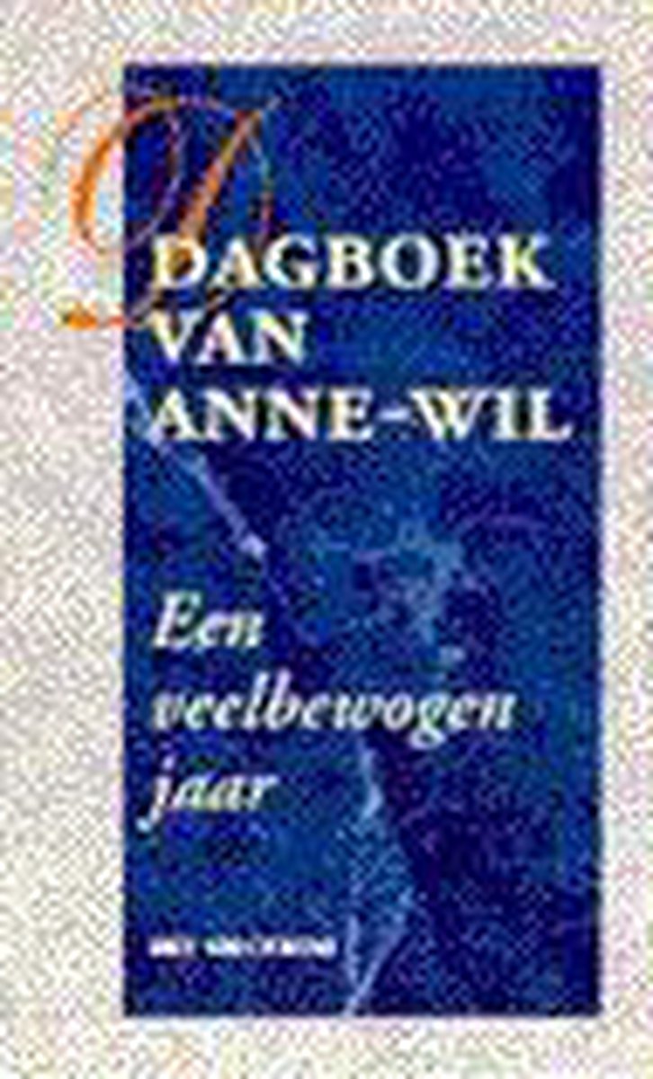 Een veelbewogen jaar / Dagboek van Anne-Wil / 6