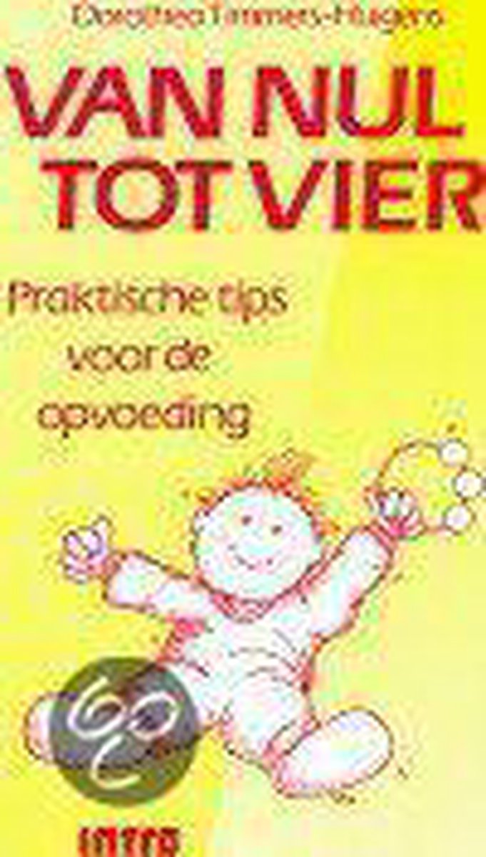 Van nul tot vier / Praktische tips voor de opvoeding