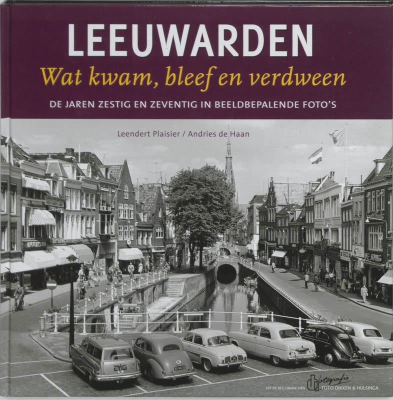 Leeuwarden, wat kwam, bleef en verdween