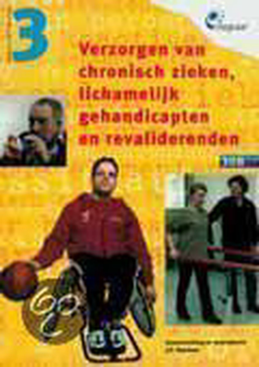 Verzorgen van chronisch zieken, lichamelijk gehandicapten en revaliderenden / 308 / Leerlingenboek / Integraal / 3