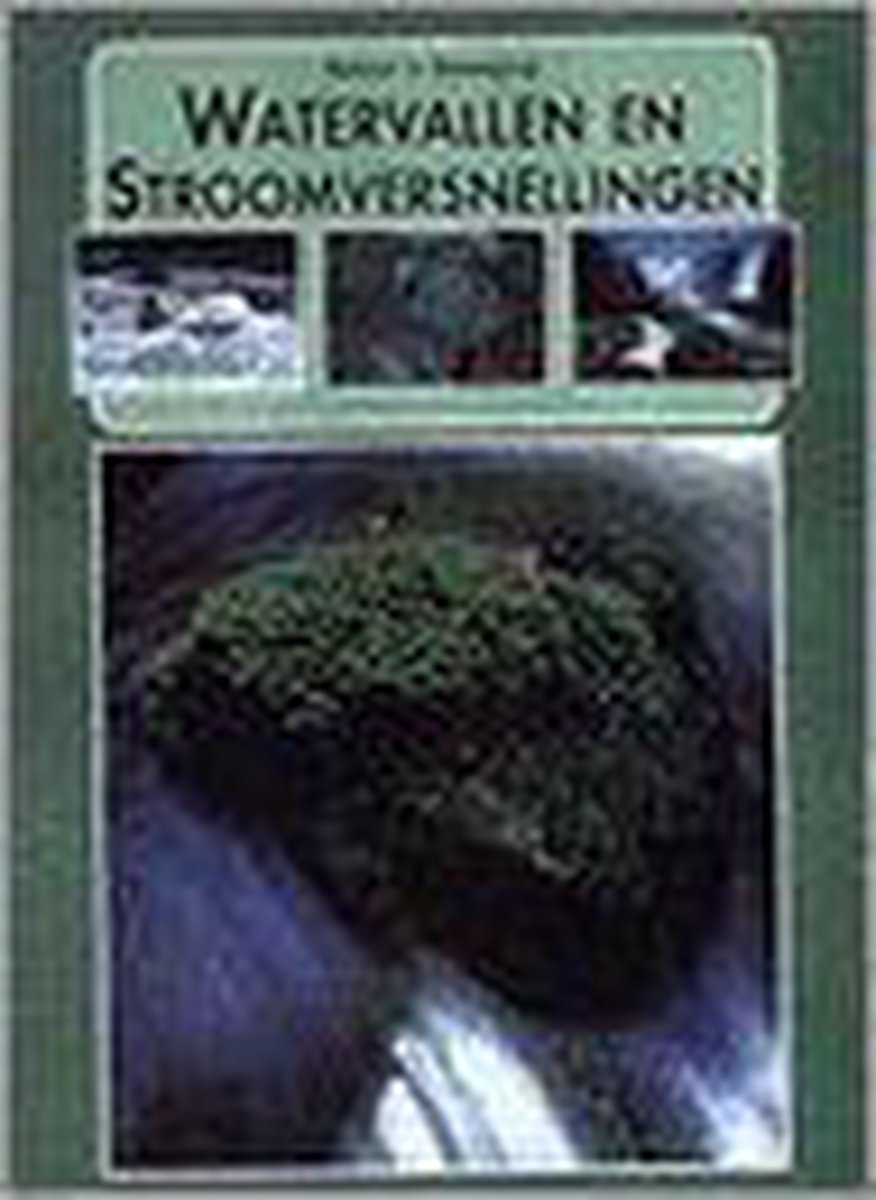 Watervallen en stroomversnellingen / Natuur in beweging