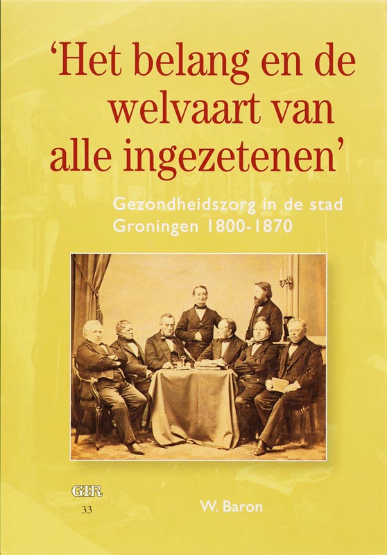 Het belang en de welvaart van alle ingezetenen / Groninger historische reeks / 33