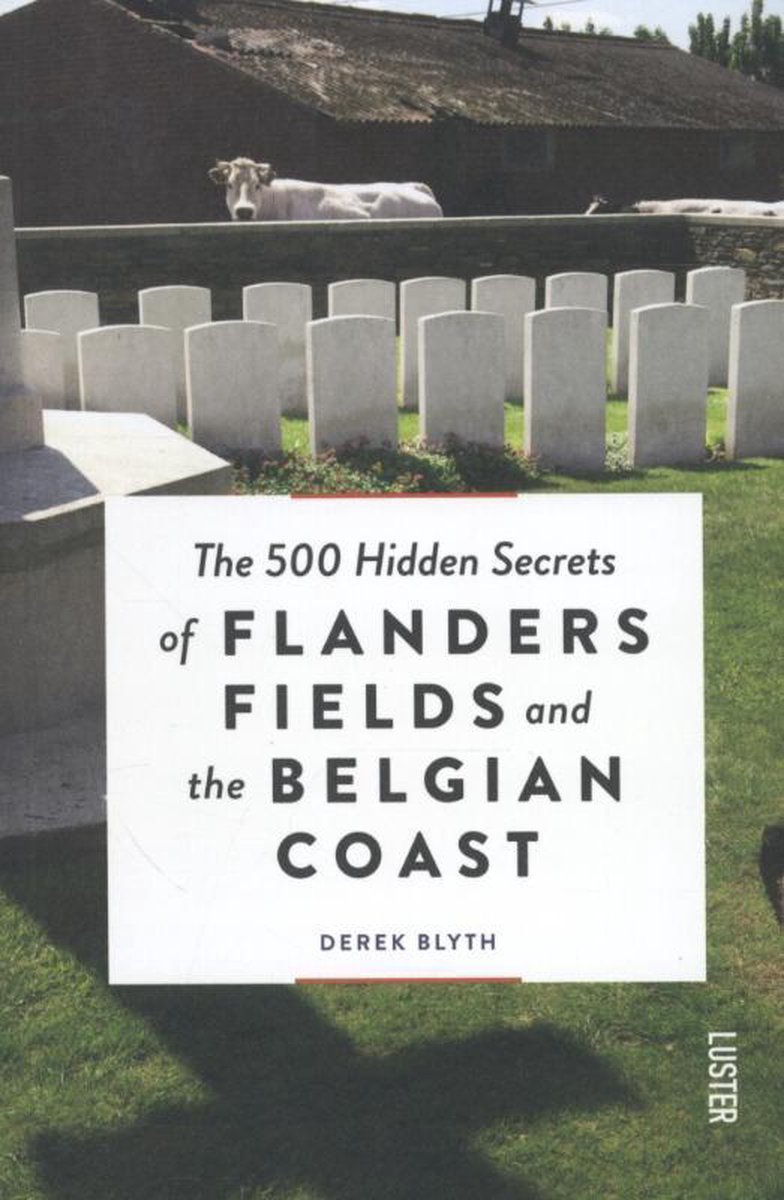 500 Hidden Secrets of Flanders Fields and the Belgian Coast