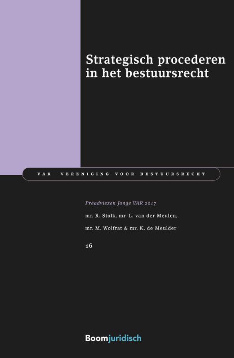 Strategisch procederen in het bestuursrecht / Jonge VAR-reeks / 16