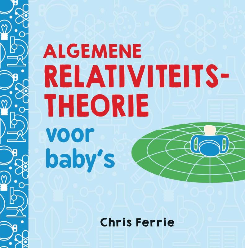 Algemene relativiteitstheorie voor baby’s / Baby universiteit