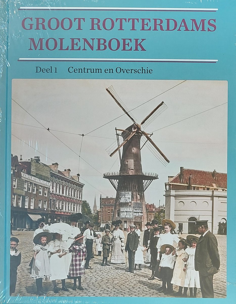 Groot Rotterdams Molenboek. Deel 1 Centrum en Overschie.