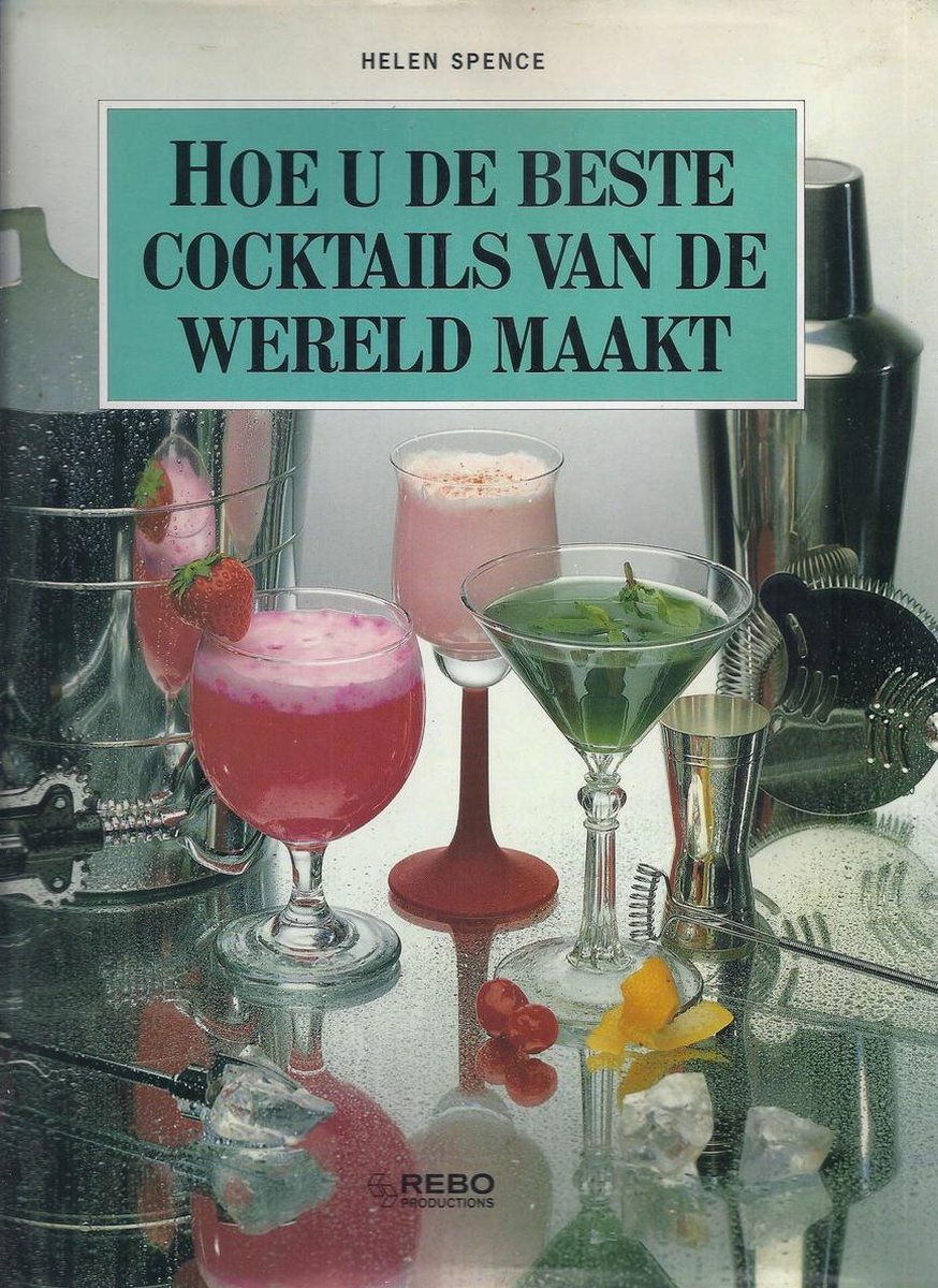 HOE U DE BESTE COCKTAILS VAN DE WERELD MAAKT