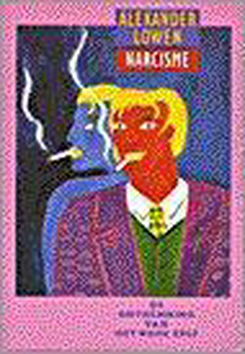 NARCISME DE ONTKENNING VAN HET WARE ZELF