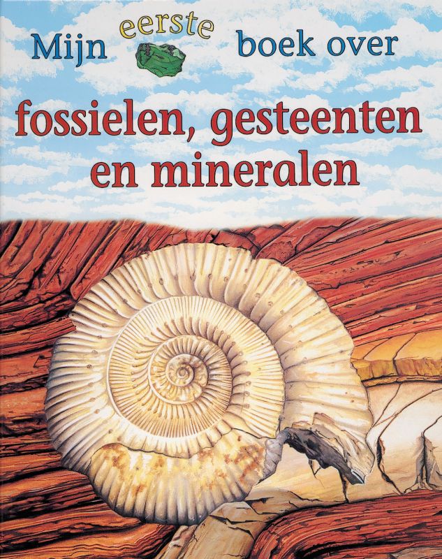 Mijn eerste boek over fossielen, gesteenten en mineralen / Mijn eerste boek over...