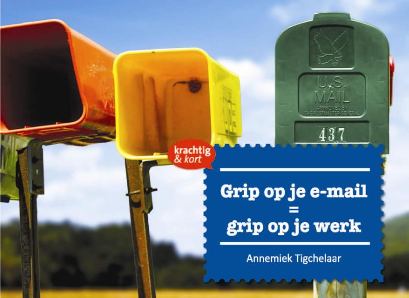 Grip op je e-mail = grip op je werk / Krachtig & kort