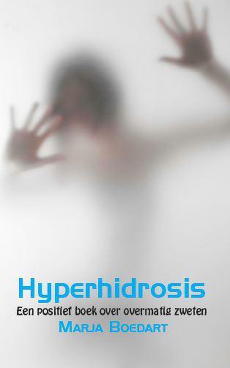 Hyperhidrosis - Een positief boek over overmatig zweten
