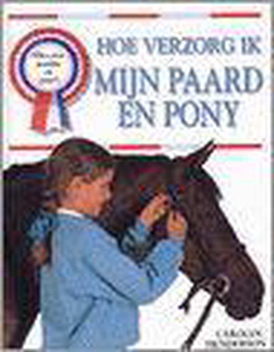 Hoe Verzorg Ik Mijn Paard En Pony