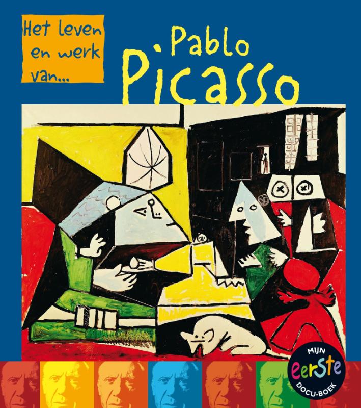 Pablo Picasso / Het leven en werk van...