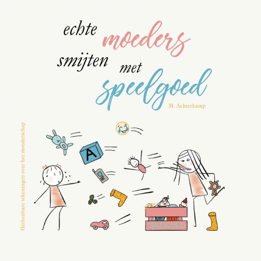Echte moeders smijten met speelgoed