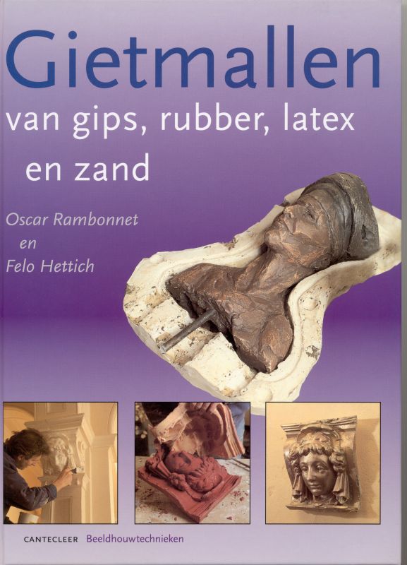 Gietmallen van gips, rubber, latex en zand / Cantecleer beeldhouwtechnieken