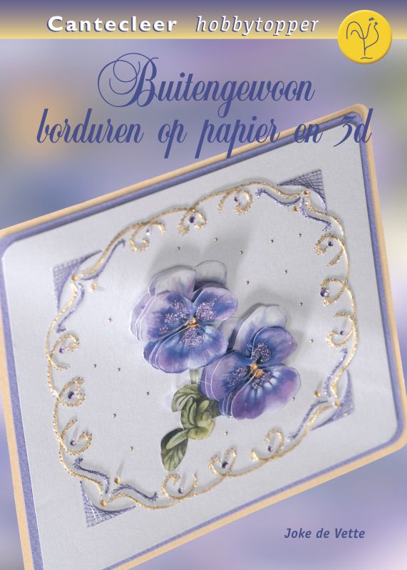 Buitengewoon borduren op papier en 3d / Cantecleer hobbytopper