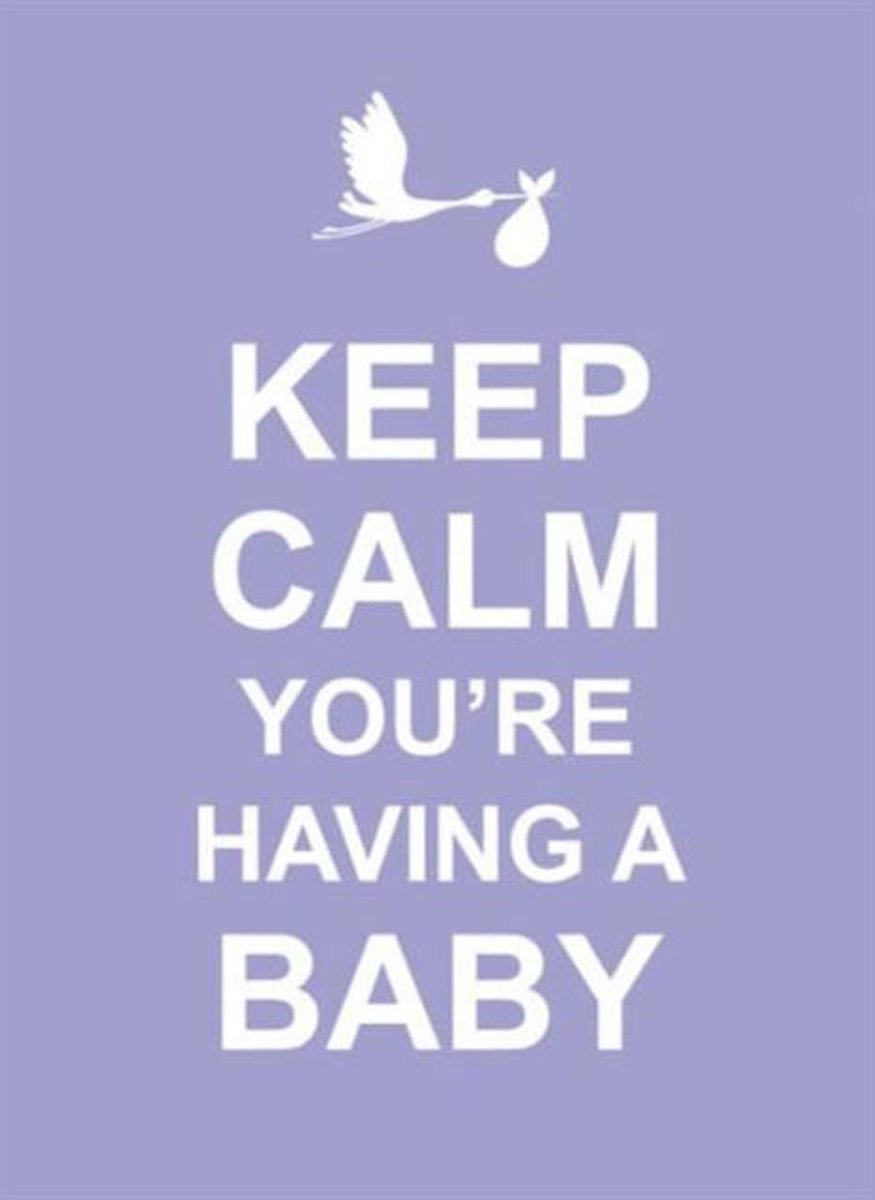 Keep Calm You're Having a Baby