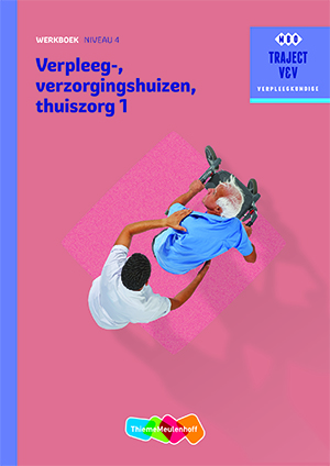 Verpleeg-, verzorgingshuizen Thuiszorgdeel 1 niveau 4 Werkboek